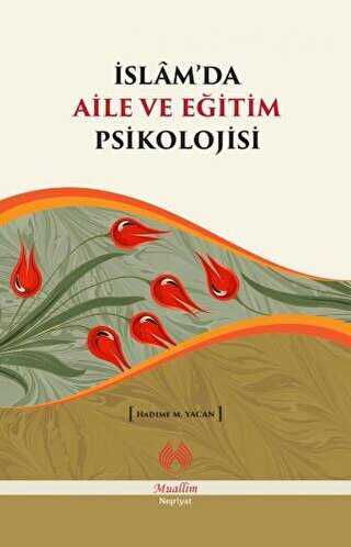İslam`da Aile ve Eğitim Psikolojisi - Muallim Neşriyat
