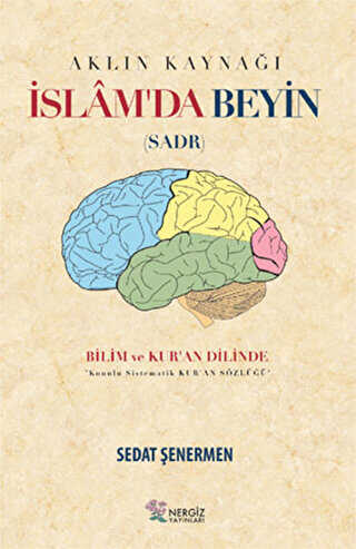 İslam`da Beyin - Aklın Kaynağı Sadr