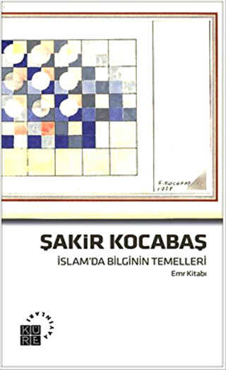 İslam`da Bilginin Temelleri Emr Kitabı - Küre Yayınları