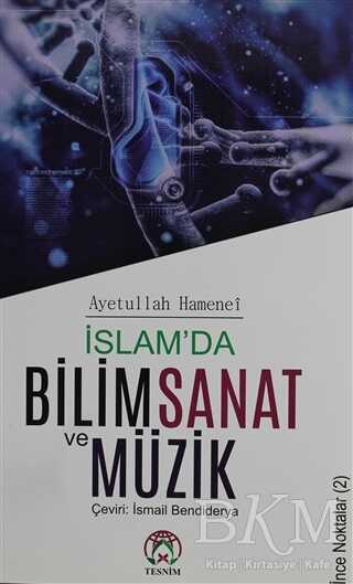 İslam`da Bilim Sanat ve Müzik - Tesnim Yayınları