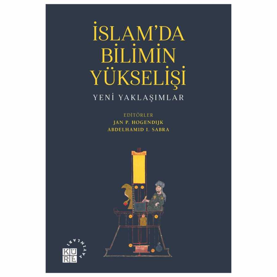 İslam`da Bilimin Yükselişi - Küre Yayınları