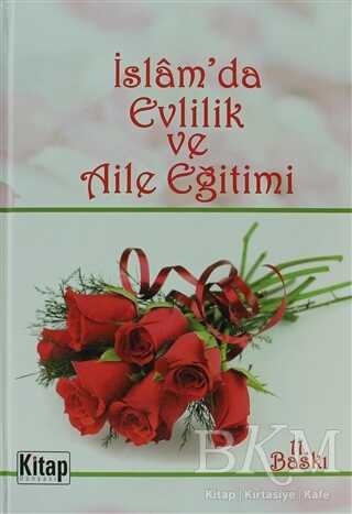 İslam`da Evlilik ve Aile Eğitimi - Kitap Dünyası Yayınları