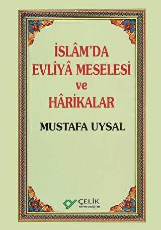 İslam’da Evliya Meselesi ve Harikalar - Çelik Yayınevi