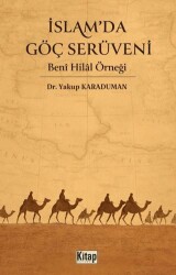 İslam`da Göç Serüveni Beni Hilal Örneği - Kitap Dünyası Yayınları
