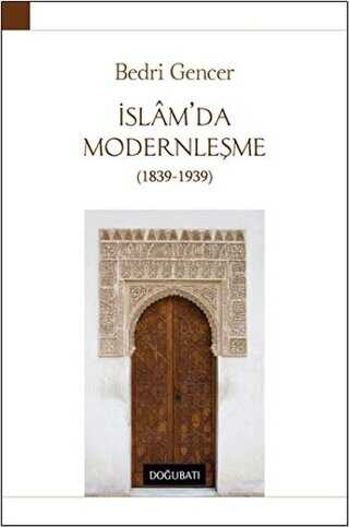 İslam’da Modernleşme 1839 - 1939 - Doğu Batı Yayınları