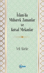 İslam’da Mübarek Zamanlar ve Kutsal Mekanlar - Tılsım Yayınevi