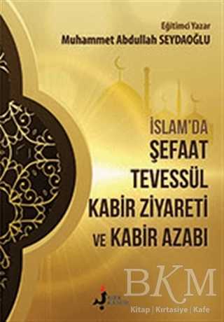 İslam`da Şefaat Tevessül Kabir Ziyareti ve Kabir Azabı - Kırk Kandil Yayınları