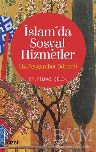 İslam`da Sosyal Hizmetler: Hz. Peygamber Dönemi - Çizgi Kitabevi Yayınları