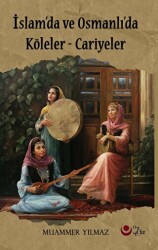 İslam`da Ve Osmanlı`da Köleler Cariyeler - Ayyıldız Kitap