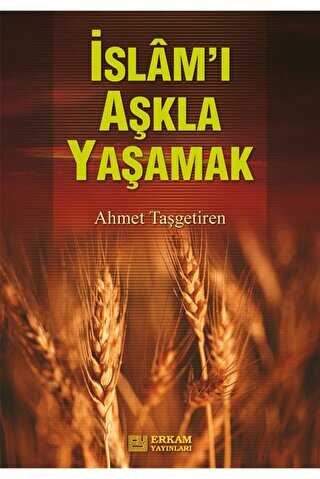 İslamı Aşkla Yaşamak - Erkam Yayınları