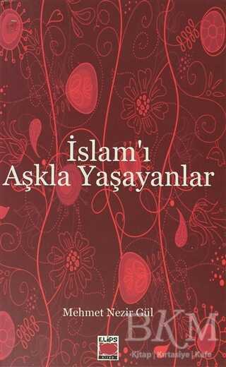 İslam’ı Aşkla Yaşayanlar - Elips Kitap