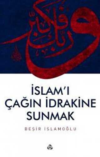 İslam`ı Çağın İdrakine Sunmak - Düşün Yayıncılık