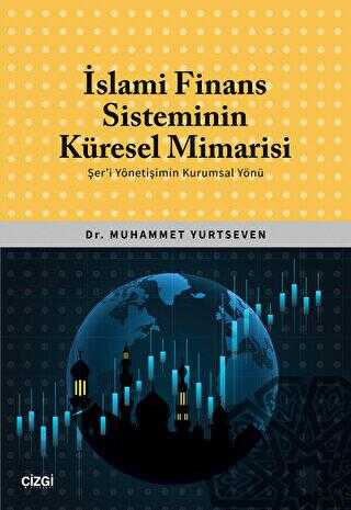 İslami Finans Sisteminin Küresel Mimarisi Şer`i Yönetişimin Kurumsal Yönü