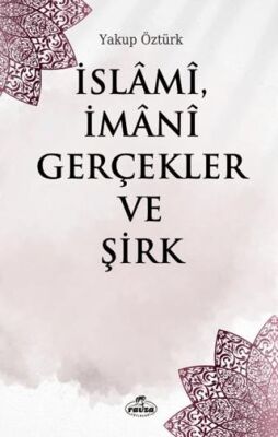 İslami, İmani Gerçekler ve Şirk - 1