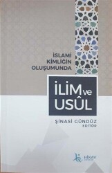 İslami Kimliğin Oluşumunda İlim ve Usul - Hikav Yayınları