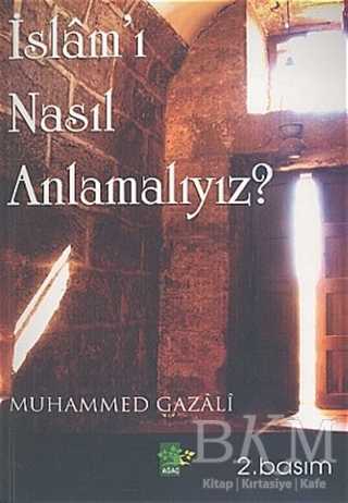 İslam’ı Nasıl Anlamalıyız? - Ağaç Kitabevi Yayınları