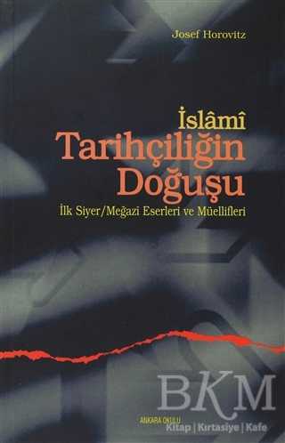 İslami Tarihçiliğin Doğuşu - Ankara Okulu Yayınları