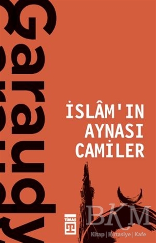İslam`ın Aynası Camiler - Timaş Yayınları