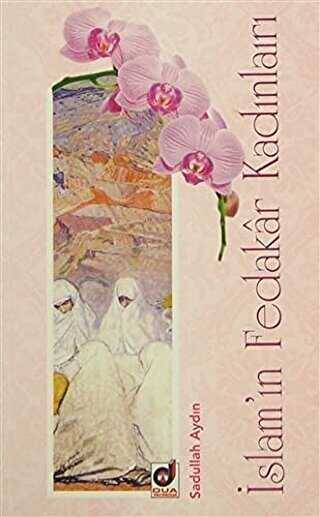 İslam`ın Fedakar Kadınları - Dua Yayınları