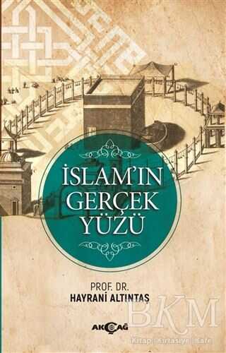 İslam`ın Gerçek Yüzü - Akçağ Yayınları
