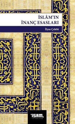 İslam’ın İnanç Esasları - 1