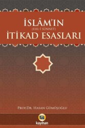 İslam`ın İtikad Esasları - Ehl-i Sünnet - Kayıhan Yayınları
