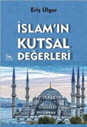İslam`ın Kutsal Değerleri - Sarmal Kitabevi