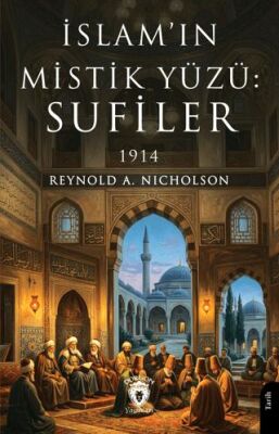 İslam’ın Mistik Yüzü: Sufiler 1914 - 1