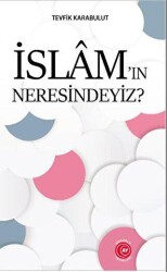 İslam’ın Neresindeyiz? - Anadolu Ay Yayınları