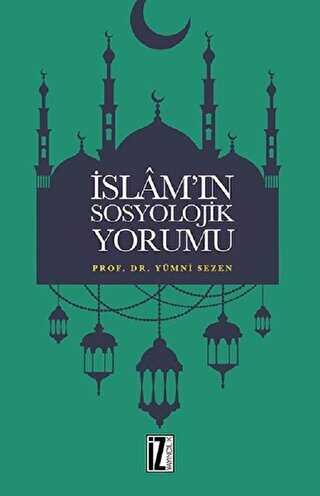İslam’ın Sosyolojik Yorumu - İz Yayıncılık
