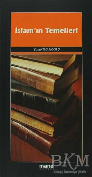 İslam’ın Temelleri - Mana Yayınları