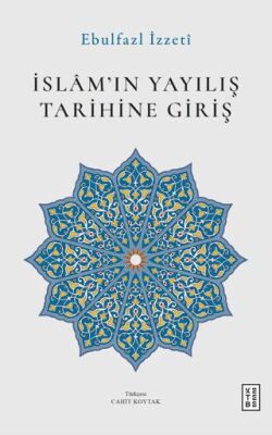 İslam’ın Yayılış Tarihine Giriş - 1