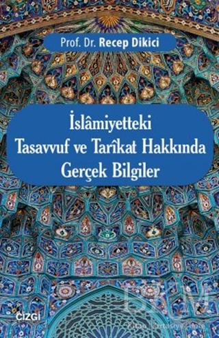 İslamiyetteki Tasavvuf ve Tarikat Hakkında Gerçek Bilgiler - Çizgi Kitabevi Yayınları