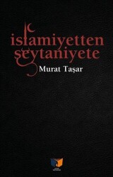 İslamiyetten Şeytaniyete - Ateş Yayınları