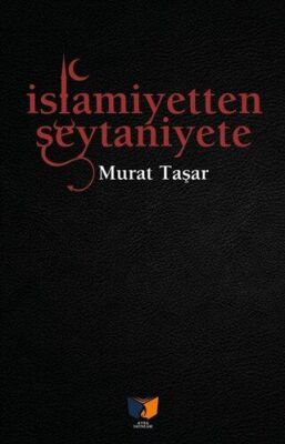 İslamiyetten Şeytaniyete - 1