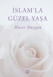 İslam’la Güzel Yaşa - Paşa Yayınları