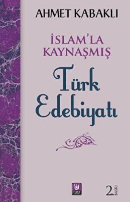 İslamla Kaynaşmış Türk Edebiyatı - 1