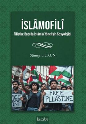 İslamofili Filistin: Batı’da İslam’a Yönelişin Sosyolojisi - 1