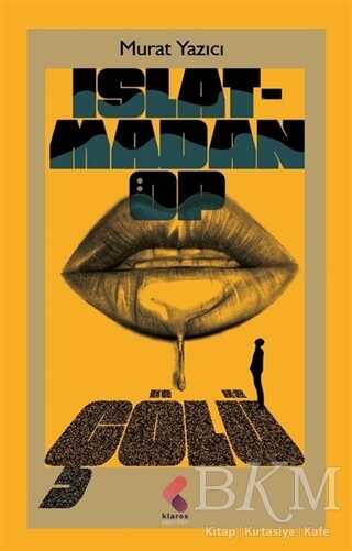 Islatmadan Öp Çölü - Klaros Yayınları