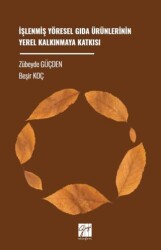 İşlenmiş Yöresel Gıda Ürünlerinin Yerel Kalkınmaya Katkısı - Gazi Kitabevi
