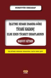 İşletme Hesabı Esasına Göre Ticari Kazanç Elde Eden Ticaret Erbaplarının Başucu Kitabı - Zet Yayınları