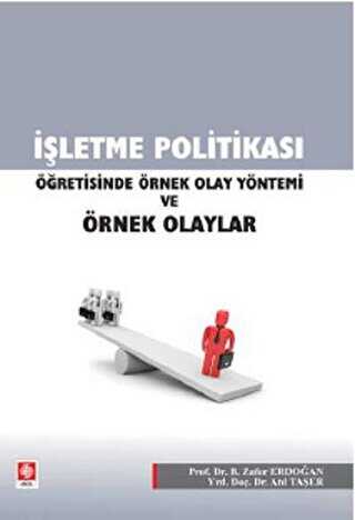 İşletme Politikası Öğretisinde Örnek Olay Yöntemi ve Örnek Olaylar - Ekin Basım Yayın