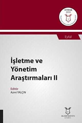 İşletme ve Yönetim Araştırmaları II AYBAK 2019 Eylül - Akademisyen Kitabevi