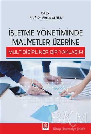 İşletme Yönetiminde Maliyetler Üzerine Multidisipliner Bir Yaklaşım - Ekin Basım Yayın
