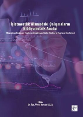 İşletmecilik Alanındaki Çalışmaların Bibliyometrik Analizi Muhasebe ve Finansman, Yönetim ve Organizasyon, Üretim Yönetimi ve Pazarlama Boyutlarıyla - 1
