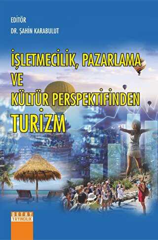 İşletmecilik Pazarlama Ve Kültür Perspektifinden Turizm - Detay Yayıncılık