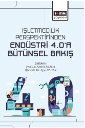 İşletmecilik Perspektifinden Endüstri 4.0’a Bütünsel Bakış - Eğitim Yayınevi - Bilimsel Eserler