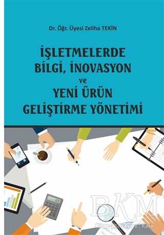 İşletmelerde Bilgi, İnovasyon ve Yeni Ürün Geliştirme Yönetimi - Ekin Basım Yayın