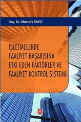 İşletmelerde Faaliyet Başarısına Etki Eden Faktörler ve Faaliyet Kontrol Sistemi - Ekin Basım Yayın