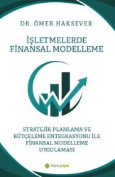 İşletmelerde Finansal Modelleme Stratejik Planlama ve Bütçeleme Entegrasyonu ile Finansal Modelleme - Hiperlink Yayınları